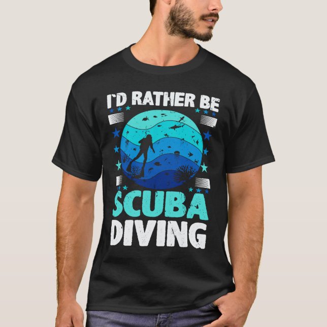 Amazing Id Rather Be Scuba Diving I Scuba Diver T-Shirt (Front)