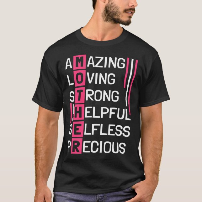 Amazing Loving Strong Helpful Selfless Precious Mo T-Shirt (Front)