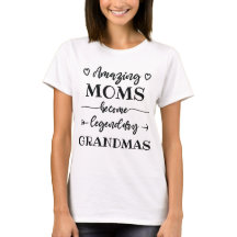 Amazing Moms Become Legendary Grandmas