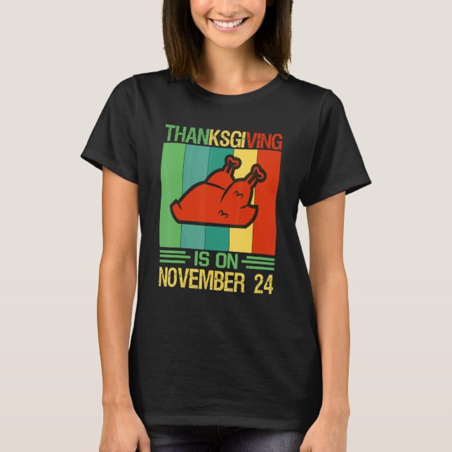 Amazing  Quotes Thanksgiving Is On November 24 T-Shirt (Front)