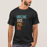 Amazing Since April 1963 60th Birthday T-Shirt<br><div class="desc">Amazing Since April 1963 60th Birthday</div>