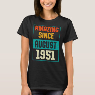 Amazing Since August 1951 72nd Birthday 72 Years O T-Shirt