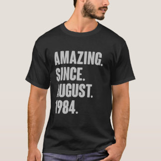 Amazing Since August 1984 Birthday Gift For 37 Yea T-Shirt