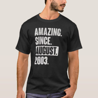 Amazing Since August 2003 19 Year Old 19th Birthda T-Shirt
