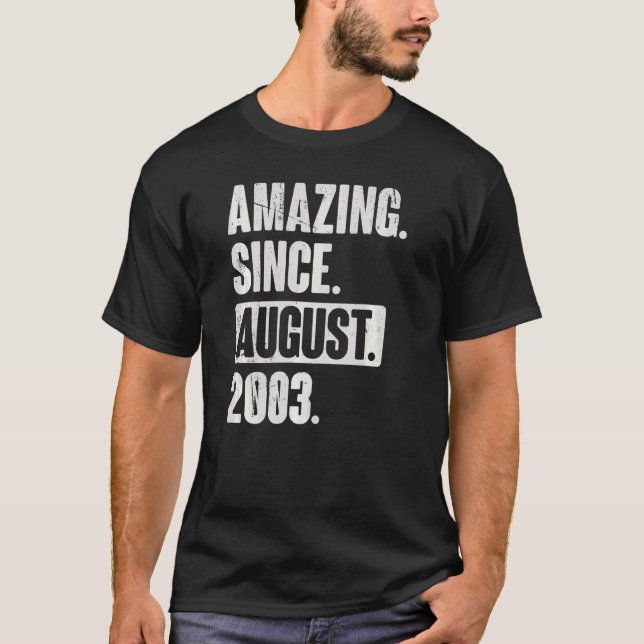 Amazing Since August 2003 19 Year Old 19th Birthda T-Shirt (Front)