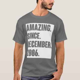 Amazing Since December 2006 Birthday Gift For 15 Y T-Shirt