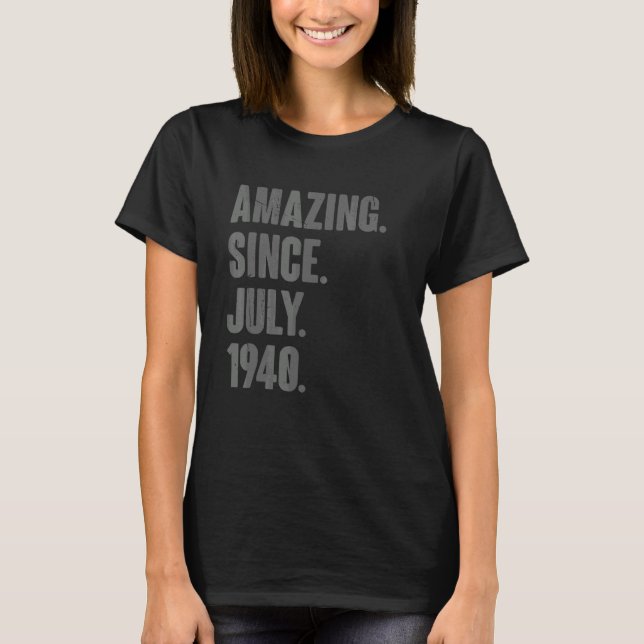 Amazing Since July 1940  82 Year Old  82nd Birthda T-Shirt (Front)