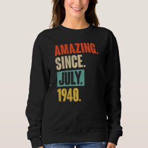 Amazing Since July 1940 82 Year Old 82nd Birthday Sweatshirt