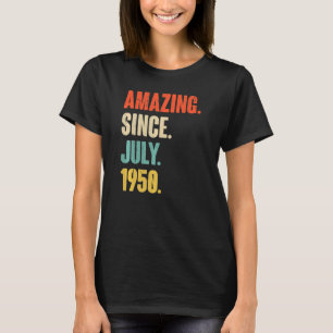 Amazing Since July 1950 72 Year Old 72nd Birthda T-Shirt