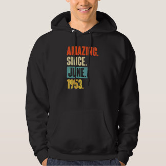 Amazing Since June 1953  69 Year Old 69th Birthday Hoodie