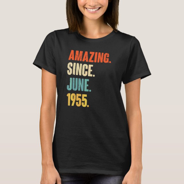 Amazing Since June 1955  67 Year Old  67th Birthda T-Shirt (Front)