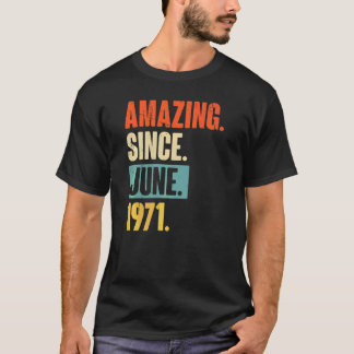 Amazing Since June 1971  51 Year Old 51st Birthday T-Shirt