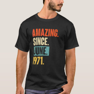 Amazing Since June 1971  51 Year Old 51st Birthday T-Shirt