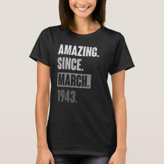 Amazing Since March 1943   Birthday 80th Decoratio T-Shirt