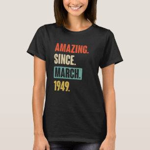 Amazing Since March 1949 Birthday 74th Decoration T-Shirt