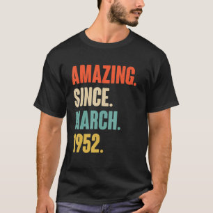 Amazing Since March 1952 70 Year Old  70th Birthda T-Shirt