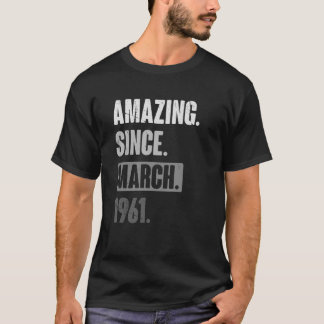 Amazing Since March 1961   Birthday 62nd Decoratio T-Shirt