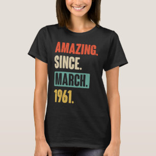 Amazing Since March 1961 Birthday 62nd Decoration T-Shirt