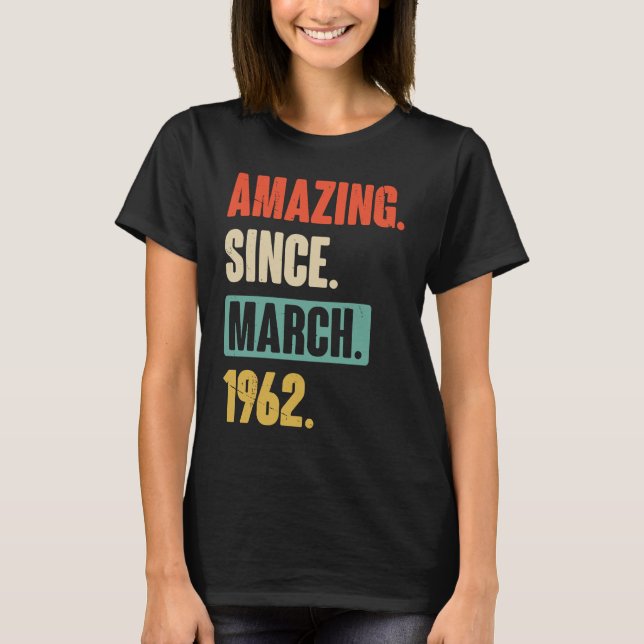 Amazing Since March 1962  Birthday 61st Decoration T-Shirt (Front)