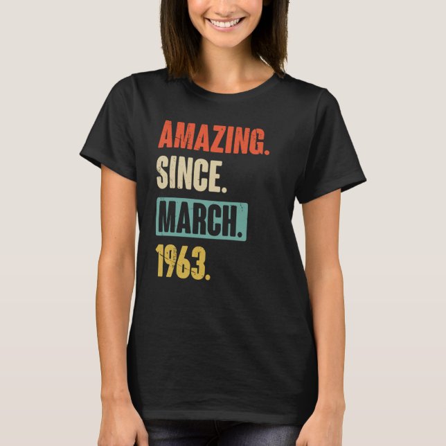 Amazing Since March 1963 Birthday 60th Decoration T-Shirt (Front)