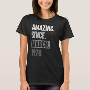 Amazing Since March 1970 Birthday 53rd Decoratio T-Shirt