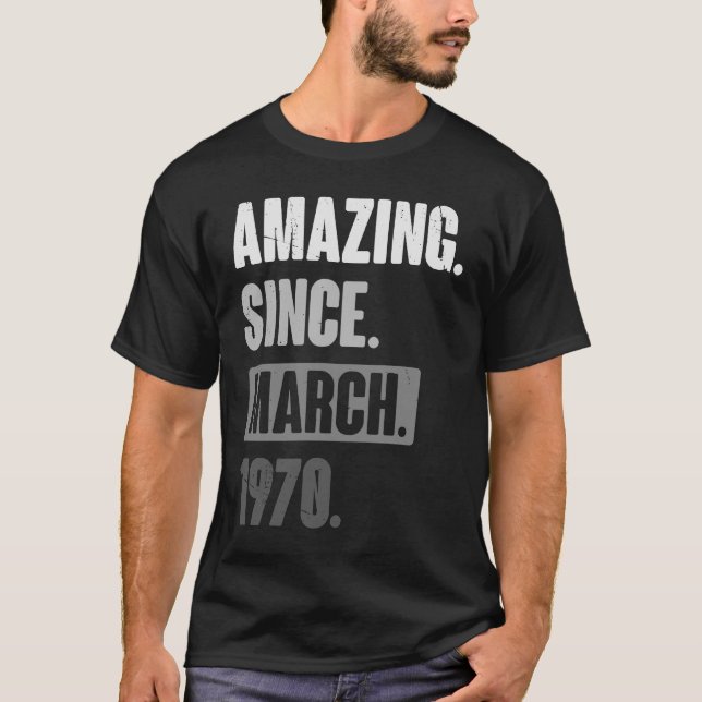 Amazing Since March 1970   Birthday 53rd Decoratio T-Shirt (Front)