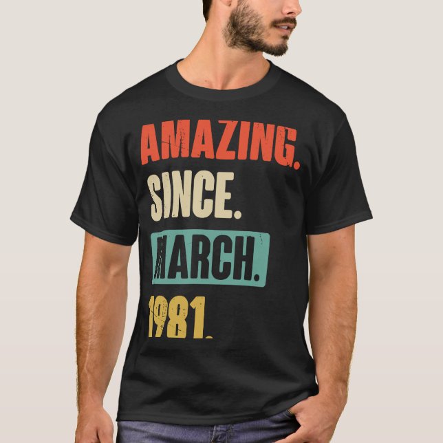 Amazing Since March 1981  Birthday 42nd Decoration T-Shirt (Front)
