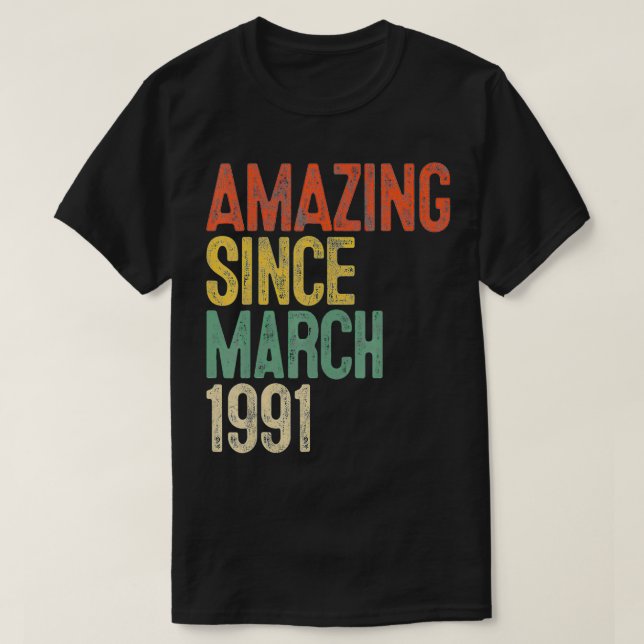 Amazing Since March 1991 30th Birthday 30 Year Old T-Shirt (Design Front)