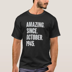 Amazing Since October 1945 77 Year Old 77th Birthd T-Shirt