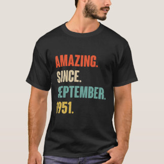 Amazing Since September 1951 Birthday - Gift For 7 T-Shirt