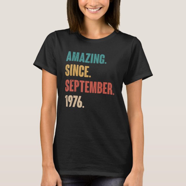 Amazing Since September 1976 Retro 47th Birthday 4 T-Shirt (Front)