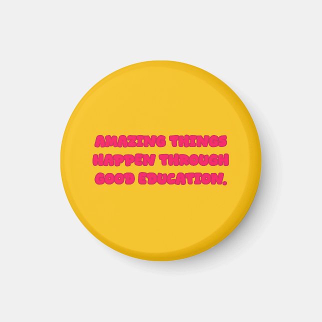 Amazing Things Through Good Education Design Magnet (Front)