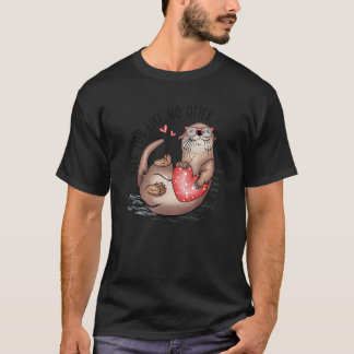 Amazing valentine apparel one otter quote T-Shirt