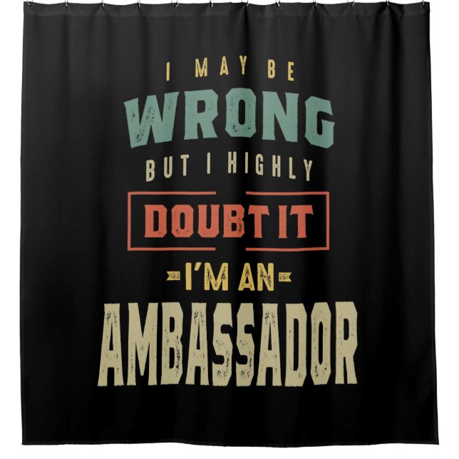 Ambassador Job Title Gift Shower Curtain (Front)