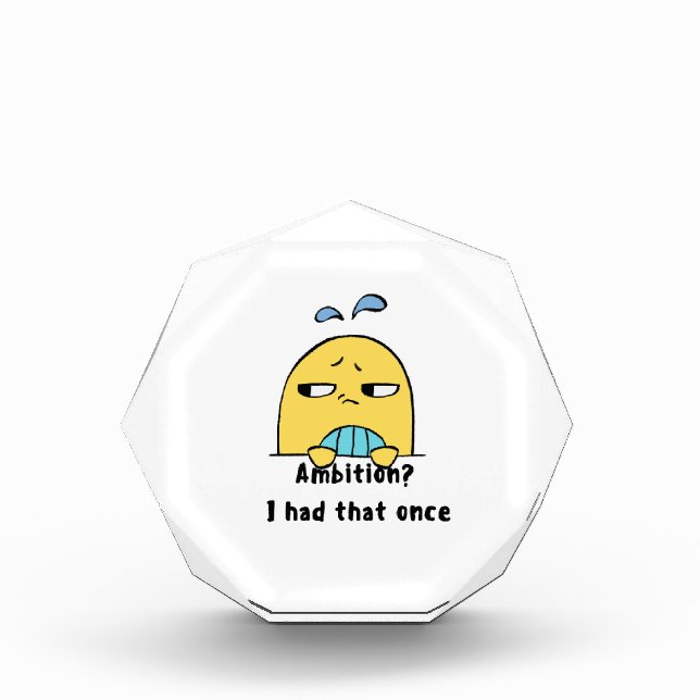 "Ambition? I had that once" Photo Block (Front)