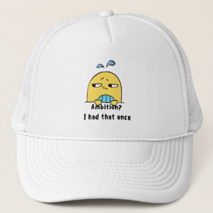"Ambition? I had that once" Trucker Hat