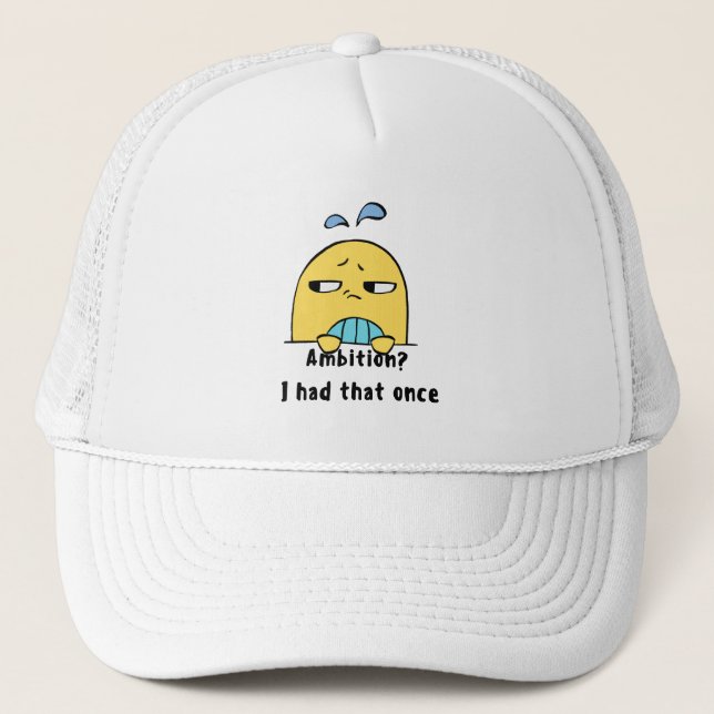 "Ambition? I had that once" Trucker Hat (Front)