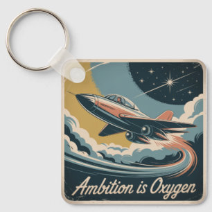 Ambition Is Oxygen Key Ring