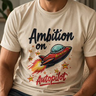 Ambition on Autopilot Quirky Spaceship T-Shirt