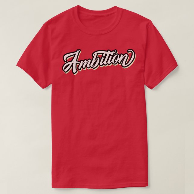 Ambition Slogan T-Shirt (Design Front)