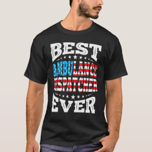 Ambulance Dispatcher 4th Fourth Of July Usa Americ T-Shirt