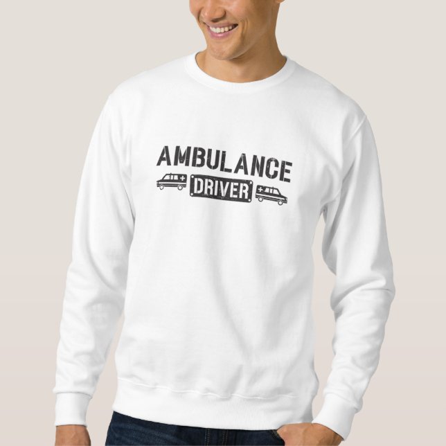 Ambulance Driver Paramedic Emergency Funny Gift Sweatshirt (Front)