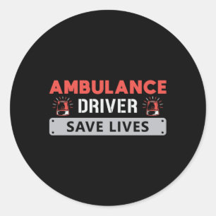 Ambulance Driver Save Lives Paramedic Emergency Classic Round Sticker