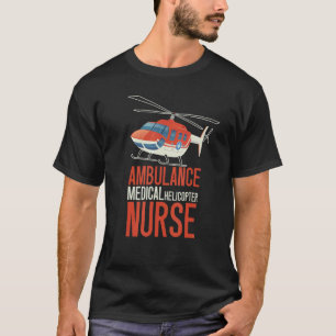 Ambulance  Medical Helicopter Nurse  Heli Health W T-Shirt