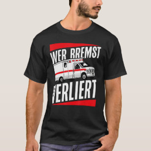Ambulance who loses brakes T-Shirt