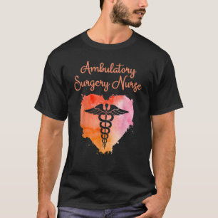 Ambulatory Surgery Nurse  Nurses Nursing Graduatio T-Shirt