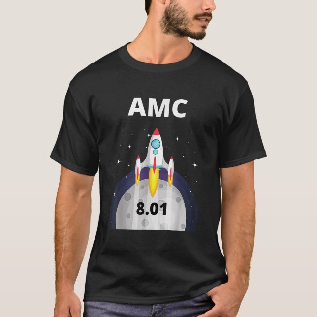 AMC Stock rocket to the moon 8 01 at close T-Shirt (Front)