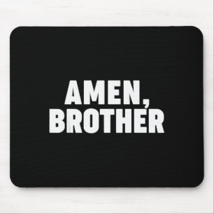 Amen Brother Mouse Mat