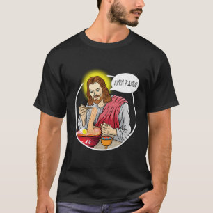 Amen Ramen Jesus Christ Eating Ramen Noodles Soup T-Shirt