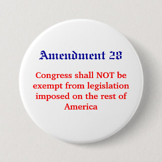 Amendment 28, Congress shall NOT be exempt from... 7.5 Cm Round Badge